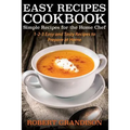 Easy Recipes Cookbook: Simple Recipes for the Home Chef