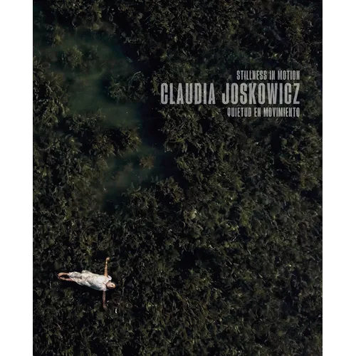 Claudia Joskowicz: Stillness in Motion