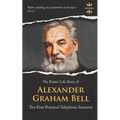 Alexander Graham Bell: The First Practical Telephone Inventor. The Entire Life Story