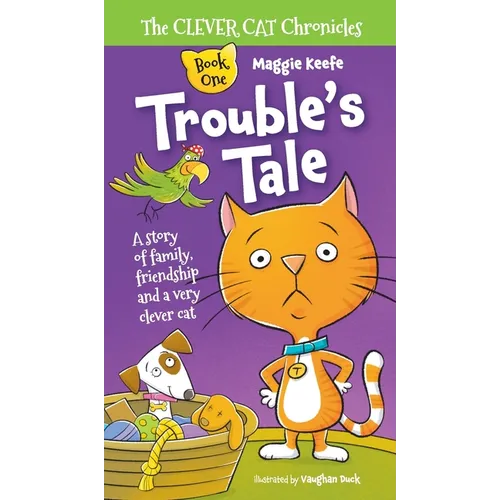 Trouble's Tale: A Story of family, friendship and a very clever cat.
