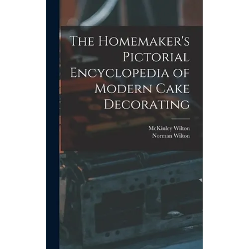 The Homemaker's Pictorial Encyclopedia of Modern Cake Decorating