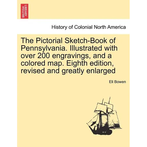 The Pictorial Sketch-Book of Pennsylvania. Illustrated with over 200 engravings, and a colored map. Eighth edition, revised and greatly enlarged