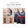 Tapestry with Pulled Warp: Inspiration, Technique, and the Creative Process