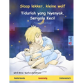 Slaap lekker, kleine wolf - Tidurlah yang Nyenyak, Serigala Kecil (Nederlands - Indonesisch): Tweetalig kinderboek