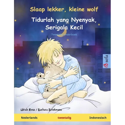 Slaap lekker, kleine wolf - Tidurlah yang Nyenyak, Serigala Kecil (Nederlands - Indonesisch): Tweetalig kinderboek