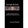 Through My Eyes: A Teens Collection of Poetry on Depression and the Recovery Process