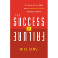 The Success of Failure: A Coming of Age Fable about Overcoming Failure Despite Ourselves