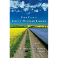 Blue Flax & Yellow Mustard Flower: Poems
