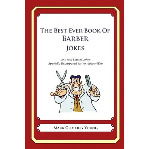 The Best Ever Book of Barber Jokes: Lots and Lots of Jokes Specially Repurposed for You-Know-Who