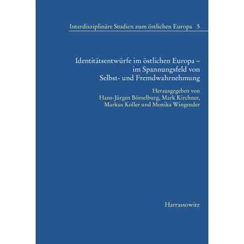 Identitatsentwurfe Im Ostlichen Europa - Im Spannungsfeld Von Selbst- Und Fremdwahrnehmung