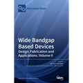 Wide Bandgap Based Devices: Design, Fabrication and Applications, Volume II