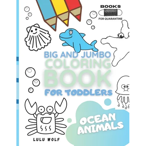 BIG & JUMBO Coloring book for toddlers: Ocean animals: Kids Ages 2-4, Early Learning, Preschool and Kindergarten