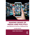 Making Sense of Media and Politics: Five Principles in Political Communication