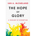The Hope of Glory: A Theology of Redemption