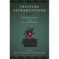 Inviting Interruptions: Wonder Tales in the Twenty-First Century