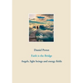 Faith is the Bridge: Angels, light beings and energy fields