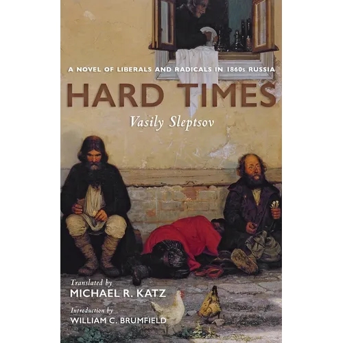 Hard Times: A Novel of Liberals and Radicals in 1860s Russia