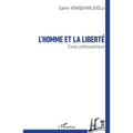 L'homme et la liberté: Essai philosophique