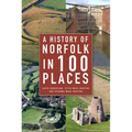 A History of Norfolk in 100 Places
