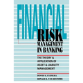 Financial Risk Management in Banking: The Theory and Application of Asset and Liability Management