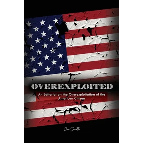 Overexploited: An Editorial on the Overexploitation of the American Citizen