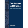 Contributions and Struggles: Some Theological Explorations