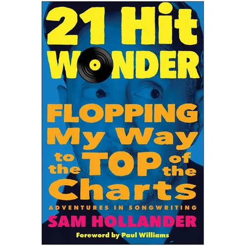 21-Hit Wonder: Flopping My Way to the Top of the Charts