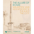 The Allure of Rome: Maarten Van Heemskerck Draws the City
