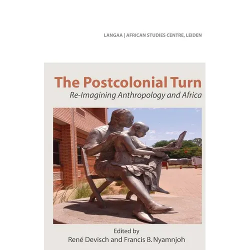 The Postcolonial Turn. Re-Imagining Anthropology and Africa