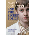 Nadia Comaneci and the Secret Police: A Cold War Escape