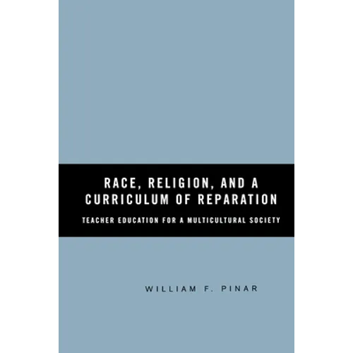 Race, Religion, and a Curriculum of Reparation: Teacher Education for a Multicultural Society