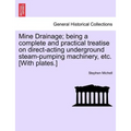 Mine Drainage; Being a Complete and Practical Treatise on Direct-Acting Underground Steam-Pumping Machinery, Etc. [With Plates.]