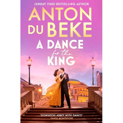 A Dance for the King: The Brand-New Spellbinding and Gripping Historical Drama from the Star of Strictly Come Dancing