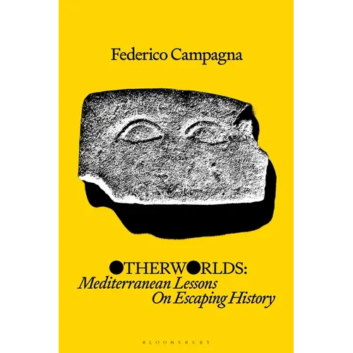 Otherworlds: Mediterranean Lessons on Escaping History
