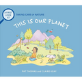 This Is Our Planet: Taking Care of Nature