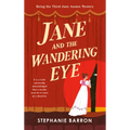 Jane and the Wandering Eye: Being the Third Jane Austen Mystery