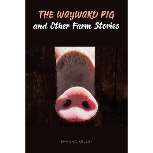 The Wayward Pig and Other Farm Stories