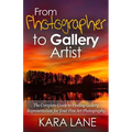 From Photographer to Gallery Artist: The Complete Guide to Finding Gallery Representation for Your Fine Art Photography