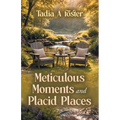 Meticulous Moments and Placid Places
