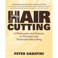 Haircutting A Philosophy and Science to Precision and Texturized Haircutting: This book is the missing link of haircutting education that shows how an