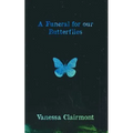 A Funeral For Our Butterflies
