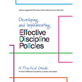 Developing and Implementing Effective Discipline Policies: A Practical Guide for Early Childhood Consultants, Coaches, and Leaders