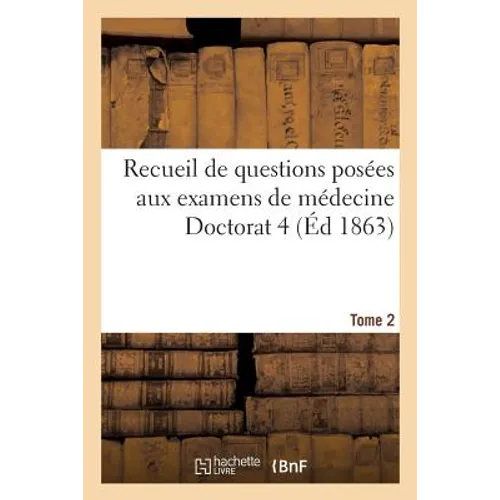 Recueil de Questions Posées Aux Examens de Médecine Doctorat 4 Tome 2