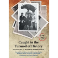 Caught in the Turmoil of History: Intrepid Soviet Spies, a Jewish-Croatian Family, Shattered Ideals, and Terror Unleashed by Communist and Fascist Reg