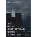 30 Real Christmas Ghost Stories: True life experiences with ghosts and spirits at Christmas time
