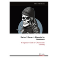 Hacker's Havoc: A Blueprint for Dominance: A Beginner's Guide to Cybersecurity Learning