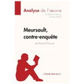 Meursault, contre-enquête de Kamel Daoud (Analyse de l'oeuvre): Analyse complète et résumé détaillé de l'oeuvre