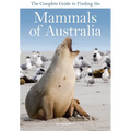 The Complete Guide to Finding the Mammals of Australia