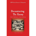 Deconstructing The Enemy: A Path To Self-Awareness, Control, And Serenity