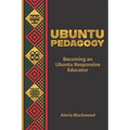 Ubuntu Pedagogy: Becoming an Ubuntu Responsive Educator
